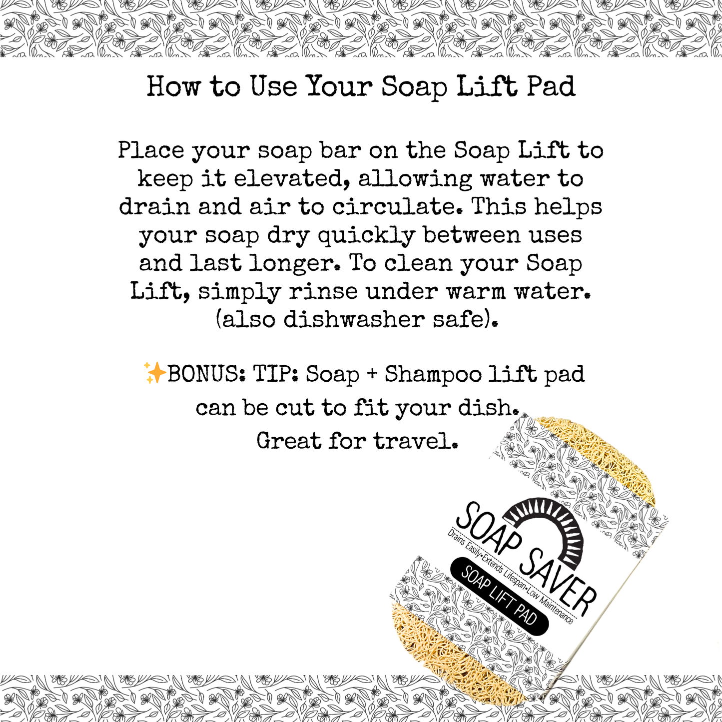 Soap Saver Lift Pad • Drains Easily • Extends Lifespan • Low Maintenance