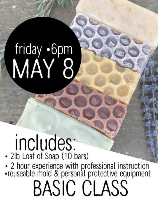 Soap Making Experience : BASIC Session May 8 • 6pm